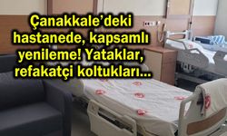 Çanakkale’deki hastanede kapsamlı yenileme!