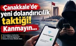 Çanakkale’de yeni dolandırıcılık taktiği! Kanmayın…