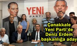Çanakkale Yeni Parti’de Deniz Erdem başkanlığa aday!
