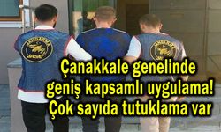 Çanakkale genelinde geniş kapsamlı uygulama!