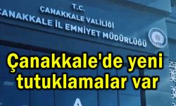 Çanakkale'de yeni tutuklamalar var
