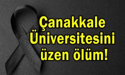 Çanakkale Üniversitesini üzen ölüm!