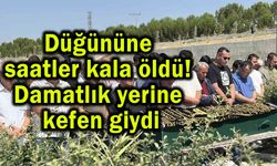 Düğününe saatler kala öldü! Damatlık yerine kefen giydi