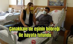Çanakkale'de eşinin böbreği ile hayata tutundu (Video)