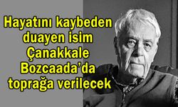 Prof. Dr. Altan, Çanakkale Bozcaada’da toprağa verilecek