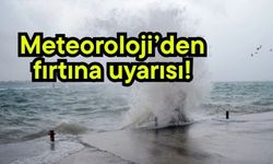 Meteorolojiden son dakika fırtına uyarısı!