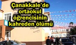 Çanakkale’de ortaokul öğrencisinin kahreden ölümü