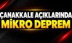Çanakkale açıklarında mikro deprem