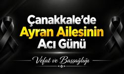 Çanakkale’de Ayran Ailesinin Acı Günü