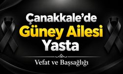 Çanakkale’de Güney Ailesi Yasta