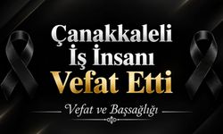 Çanakkaleli İş İnsanı Vefat Etti