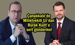 Çanakkale’de Milletvekili Uz’dan Burak Kunt’a sert gönderme!