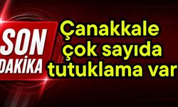 Çanakkale çok sayıda tutuklama var (Video)
