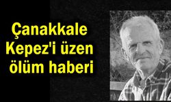 Çanakkale Kepez’i üzen ölüm haberi