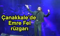 Çanakkale’de Emre Fel rüzgarı