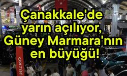 Çanakkale'de yarın açılıyor, Güney Marmara'nın en büyüğü!