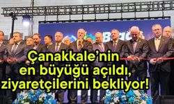 Çanakkale’nin en büyüğü açıldı, ziyaretçilerini bekliyor!
