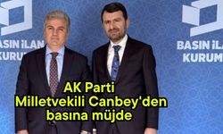 AK Parti Milletvekili Canbey'den basına müjde