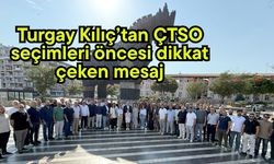 Turgay Kılıç’tan ÇTSO seçimleri öncesi dikkat çeken mesaj