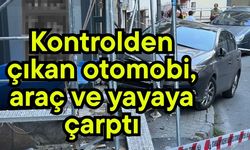 Kontrolden çıkan otomobil, araç ve yayaya çarptı