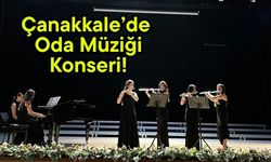 Çanakkale’de Oda Müziği Konseri!