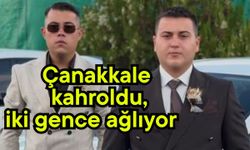 Çanakkale kahroldu, iki gence ağlıyor