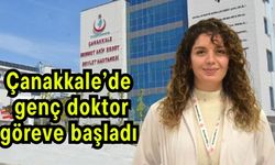 Çanakkale’de genç doktor göreve başladı