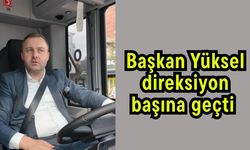 Başkan Yüksel, direksiyon başına geçti (Video)