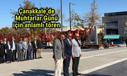 Çanakkale’de Muhtarlar Günü için anlamlı tören