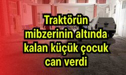 Traktörün mibzerinin altında kalan küçük çocuk can verdi
