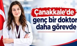 Çanakkale'de genç bir doktor daha görevde