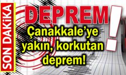 Çanakkale'ye yakın korkutan deprem!