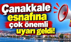 Çanakkale esnafına çok önemli uyarı geldi!
