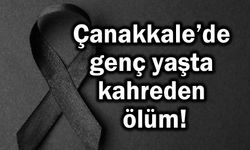 Çanakkale’de genç yaşta kahreden ölüm!