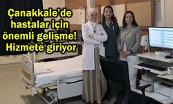 Çanakkale’de hastalar için önemli gelişme! Hizmete giriyor