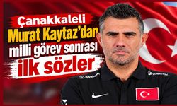 Çanakkaleli Murat Kaytaz’dan milli görev sonrası ilk sözler