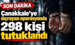 Çanakkale’ye sıçrayan operasyonda 298 kişi tutuklandı
