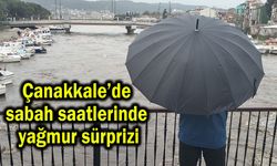 Çanakkale’de sabah saatlerinde yağmur sürprizi
