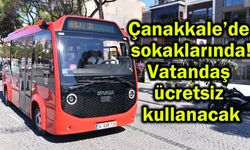 Çanakkale’de sokaklarında! Vatandaş ücretsiz kullanacak