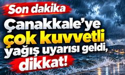 Çanakkale’ye çok kuvvetli yağış uyarısı geldi, dikkat!