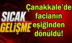 Çanakkale’de, facianın eşiğinden dönüldü! (Video)