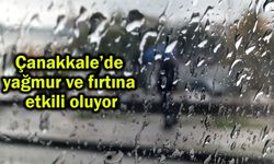 Çanakkale’de yağmur ve fırtına etkili oluyor