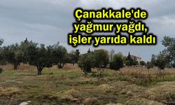 Çanakkale'de yağmur yağdı, işler yarıda kaldı