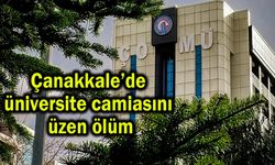 Çanakkale’de üniversite camiasını üzen ölüm