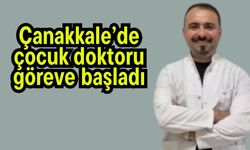 Çanakkale’de çocuk doktoru göreve başladı