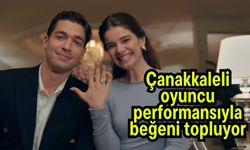 Çanakkaleli oyuncu performansıyla beğeni topluyor