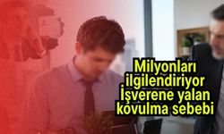 Milyonları ilgilendiriyor; İşverene yalan kovulma sebebi