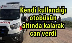 Kendi kullandığı otobüsün altında kalarak can verdi