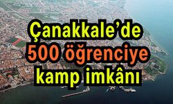 Çanakkale’de 500 öğrenciye kamp imkânı (Video)