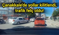 Çanakkale'de yollar kilitlendi, trafik felç oldu!